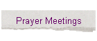 Prayer Meetings